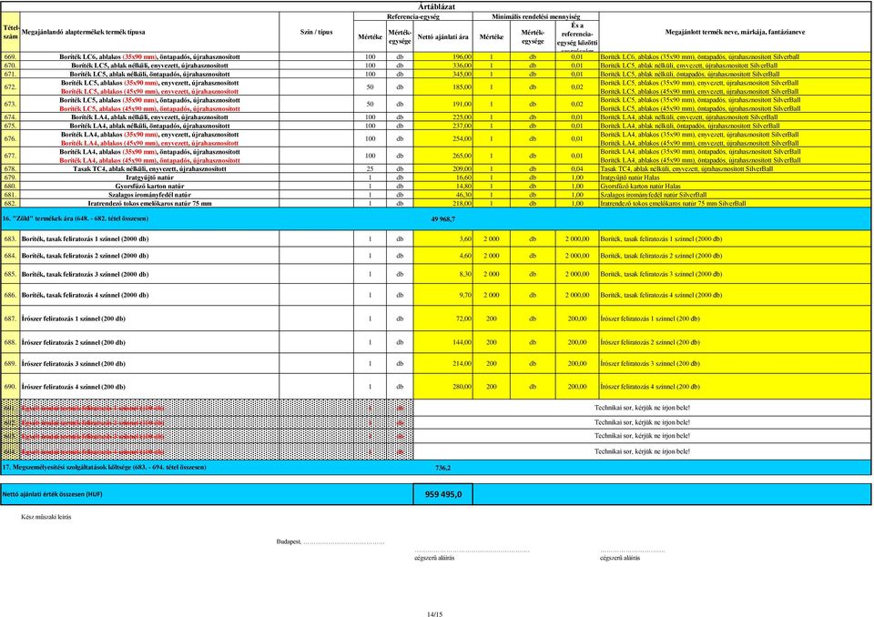 Boríték LC5, ablak nélküli, öntapadós, újrahasznosított 100 db 345,00 1 db 0,01 Boríték LC5, ablak nélküli, öntapadós, újrahasznosított SilverBall 672.