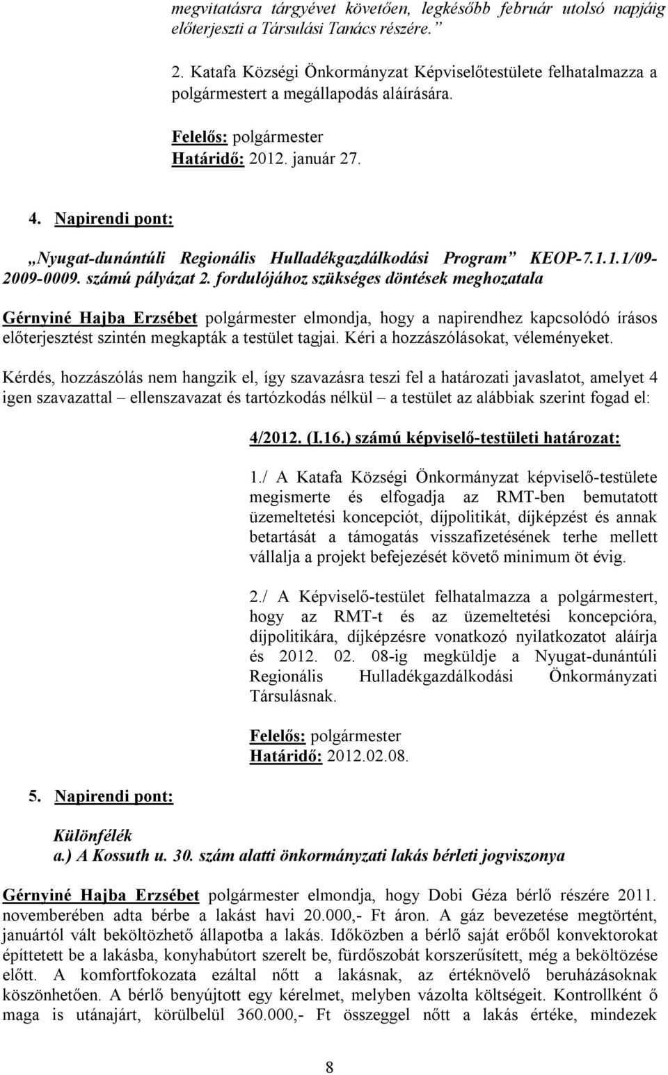 Napirendi pont: Nyugat-dunántúli Regionális Hulladékgazdálkodási Program KEOP-7.1.1.1/09-2009-0009. számú pályázat 2.