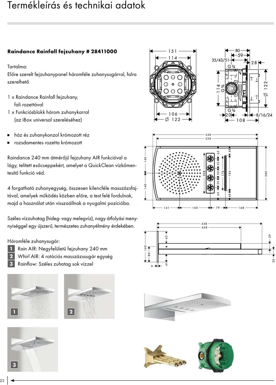 lágy, telített esőcseppekért, amelyet a QuickClean vízkőmentesítő funkció véd.