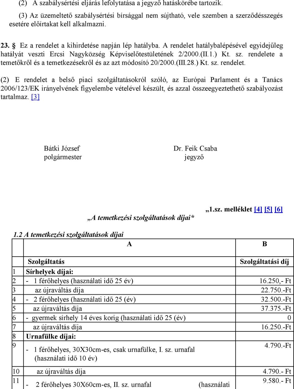 rendelete a temetőkről és a temetkezésekről és az azt módosító 20/2000.(III.28.) Kt. sz. rendelet.