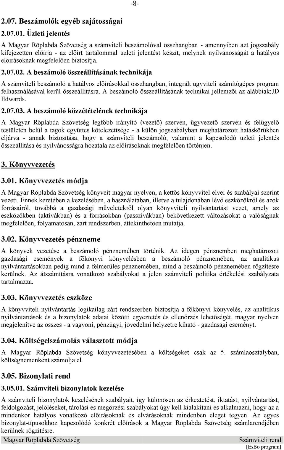 előírásoknak megfelelően biztosítja. 2.07.02.