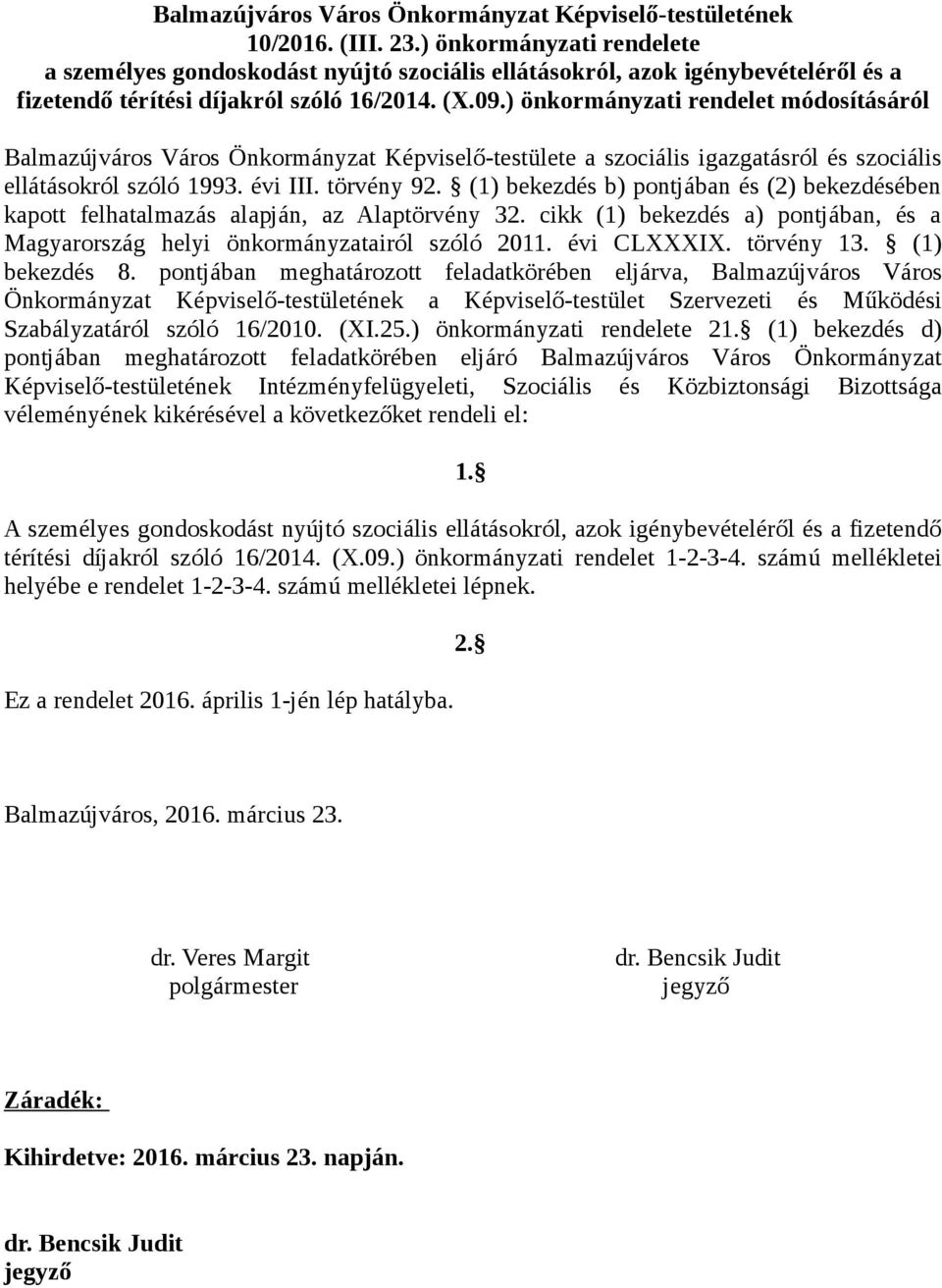 ) önkormányzati rendelet módosításáról almazújváros Város Önkormányzat Képviselő-testülete a szociális igazgatásról és szociális ellátásokról szóló 1993. évi III. törvény 92.