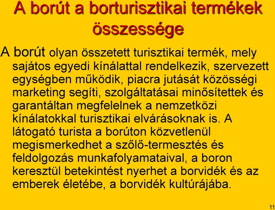 megfelelnek a nemzetközi kínálatokkal turisztikai elvárásoknak is.