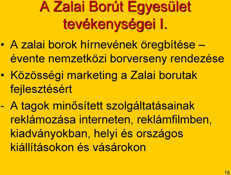 Közösségi marketing a Zalai borutak fejlesztésért - A tagok minősített