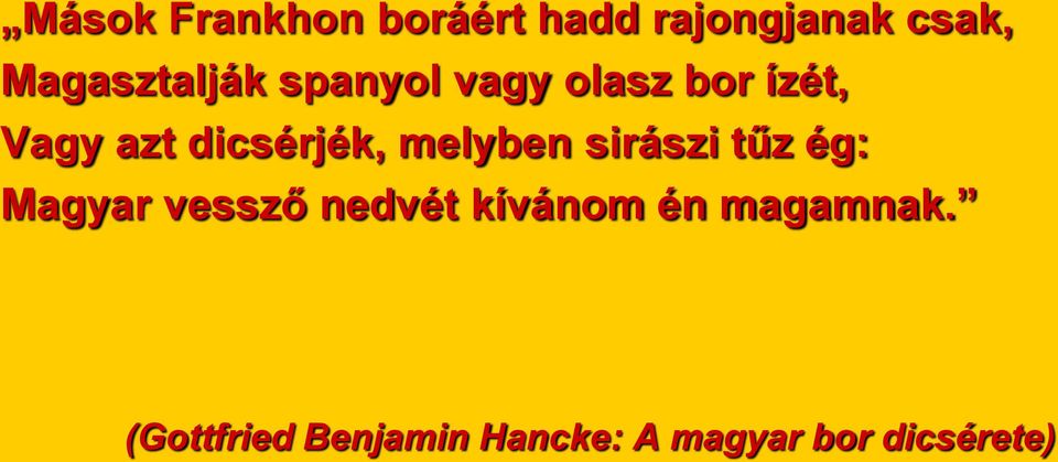 dicsérjék, melyben sirászi tűz ég: Magyar vessző nedvét