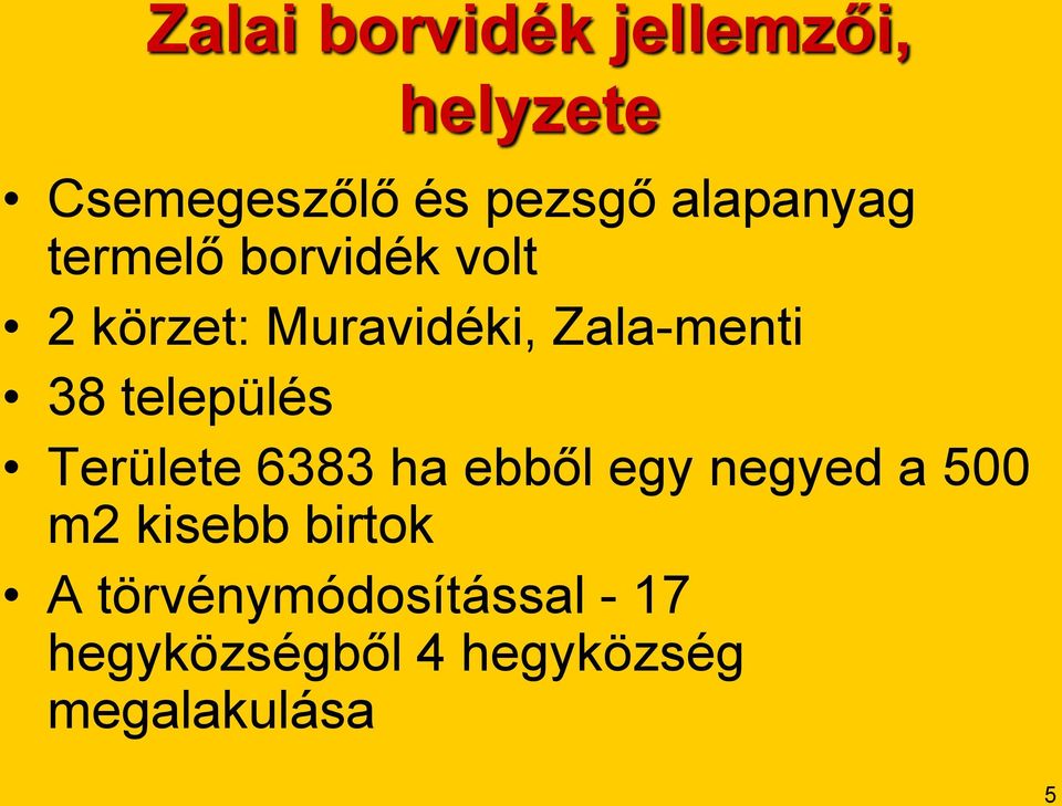 38 település Területe 6383 ha ebből egy negyed a 500 m2 kisebb