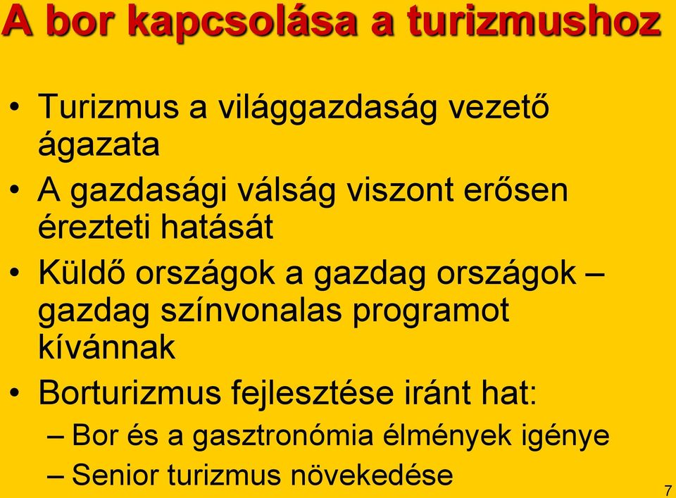 országok gazdag színvonalas programot kívánnak Borturizmus fejlesztése