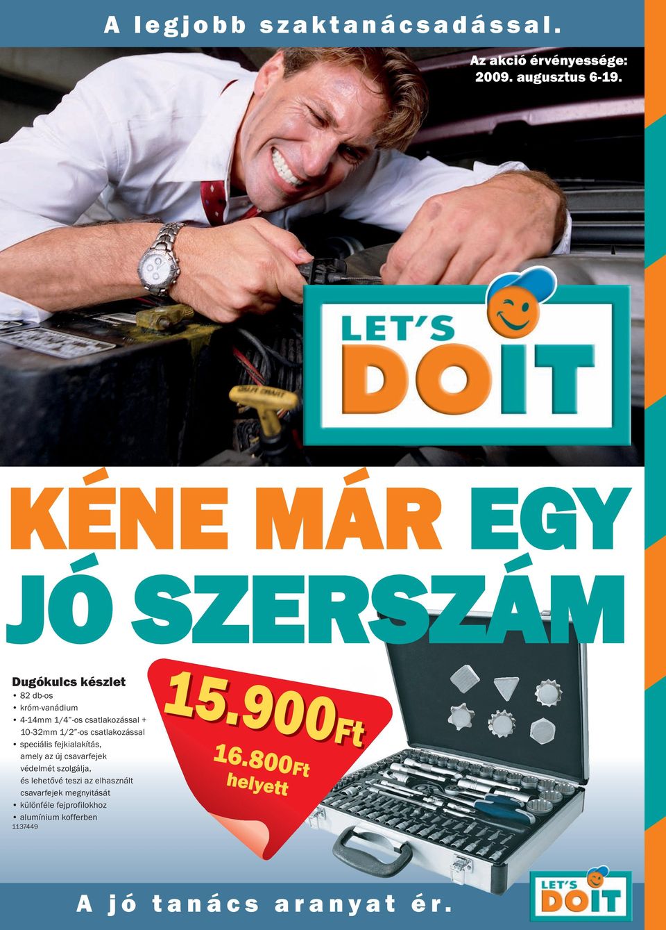 1/2 -os csatlakozással speciális fejkialakítás, amely az új csavarfejek védelmét szolgálja, és lehetővé