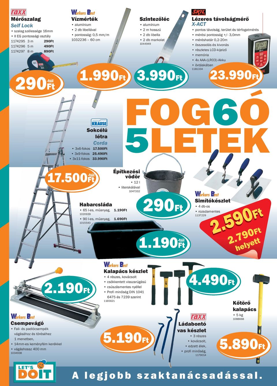 990Ft Lézeres távolságmérő X-ACT pontos távolság, terület és térfogatmérés mérési pontosság +/- 3,0mm méréshatár 0,2-20m összeadás és kivonás részletes LCD-kijelző memória 4x AAA-(LR03)-Akku