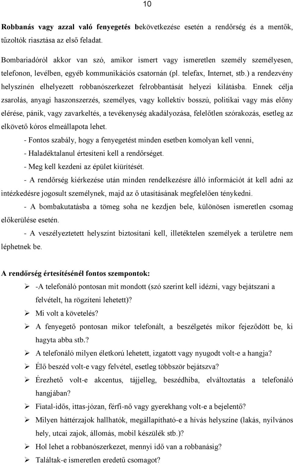 ) a rendezvény helyszínén elhelyezett robbanószerkezet felrobbantását helyezi kilátásba.