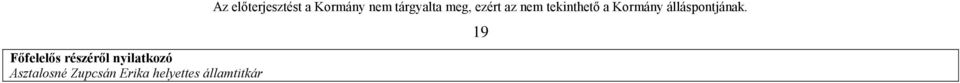 előterjesztést a Kormány nem tárgyalta meg,