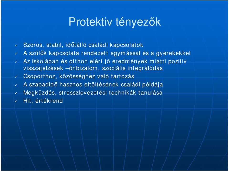 visszajelzések önbizalom, szociális integrálódás Csoporthoz, közösséghez való tartozás A