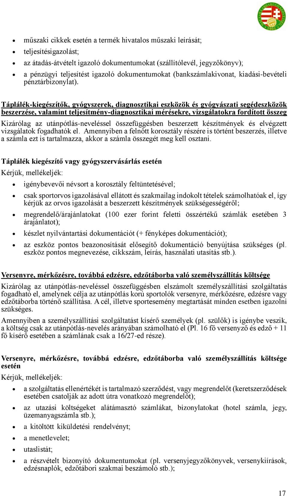 Táplálék-kiegészítők, gyógyszerek, diagnosztikai eszközök és gyógyászati segédeszközök beszerzése, valamint teljesítmény-diagnosztikai mérésekre, vizsgálatokra fordított összeg Kizárólag az