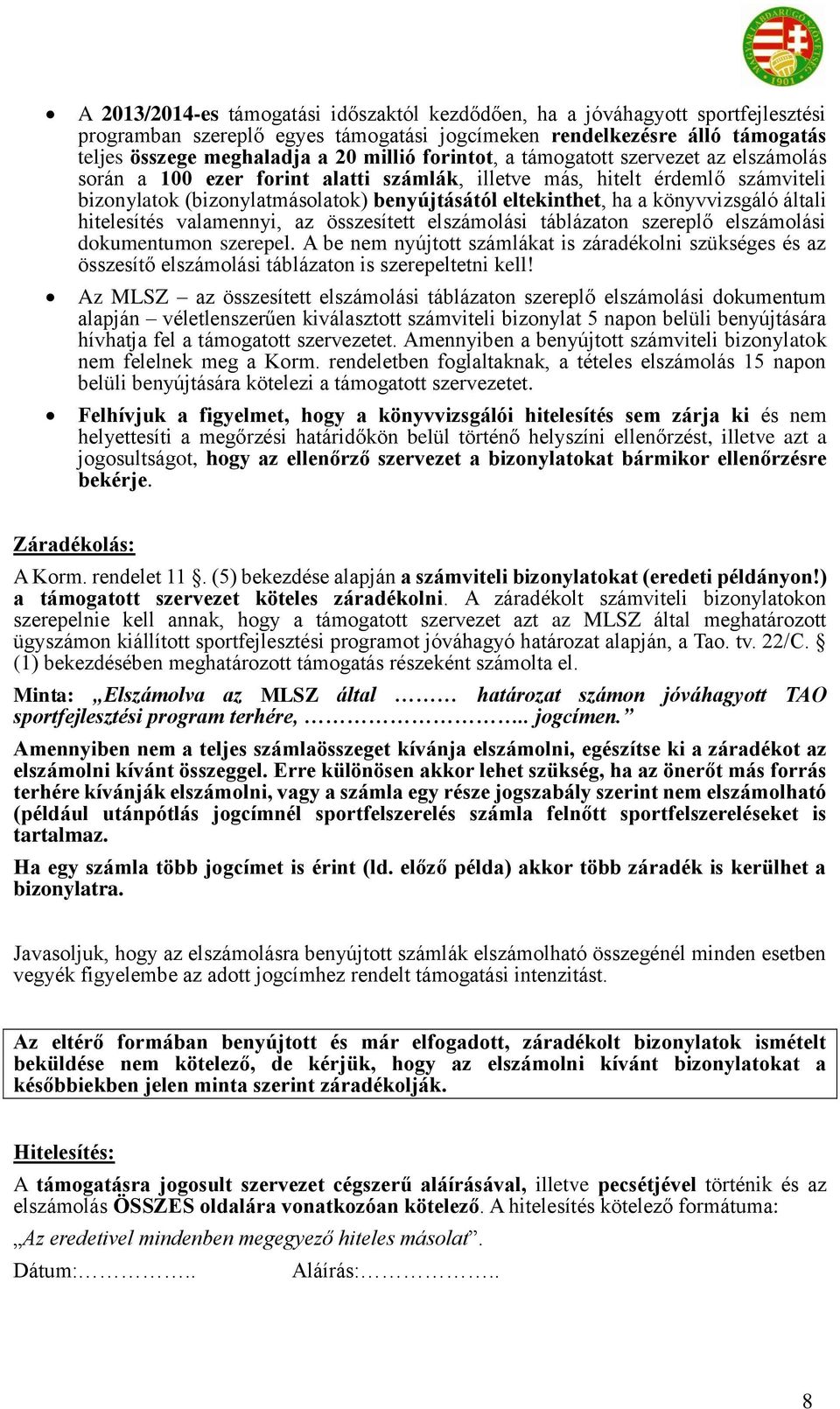 könyvvizsgáló általi hitelesítés valamennyi, az összesített elszámolási táblázaton szereplő elszámolási dokumentumon szerepel.