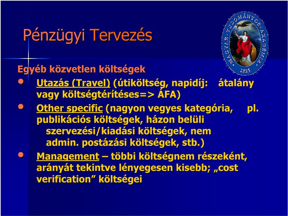 publikáci ciós s költsk ltségek, házon h belüli li szervezési/kiad si/kiadási költsk ltségek, nem admin.