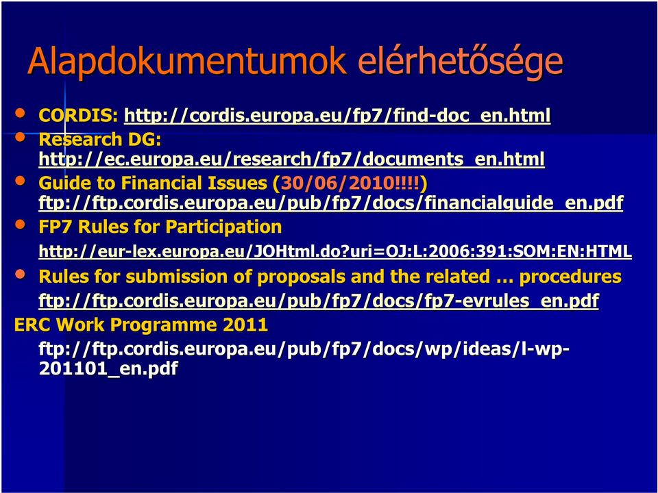 pdf FP7 Rules for Participation http://eur-lex.europa.eu lex.europa.eu/johtml.do?