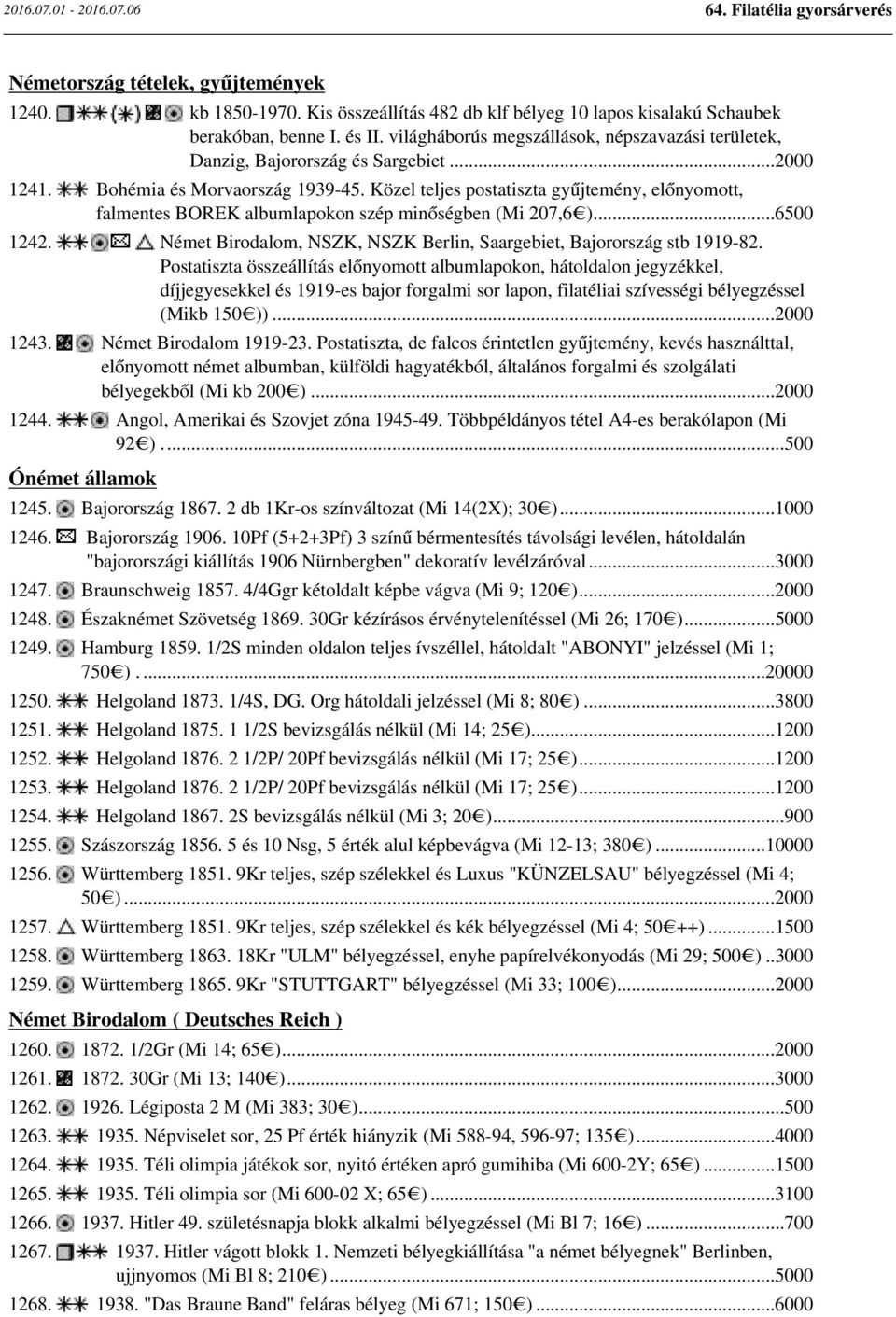 Közel teljes postatiszta gyűjtemény, előnyomott, falmentes BOREK albumlapokon szép minőségben (Mi 207,6 )...6500 1242. Német Birodalom, NSZK, NSZK Berlin, Saargebiet, Bajorország stb 1919-82.