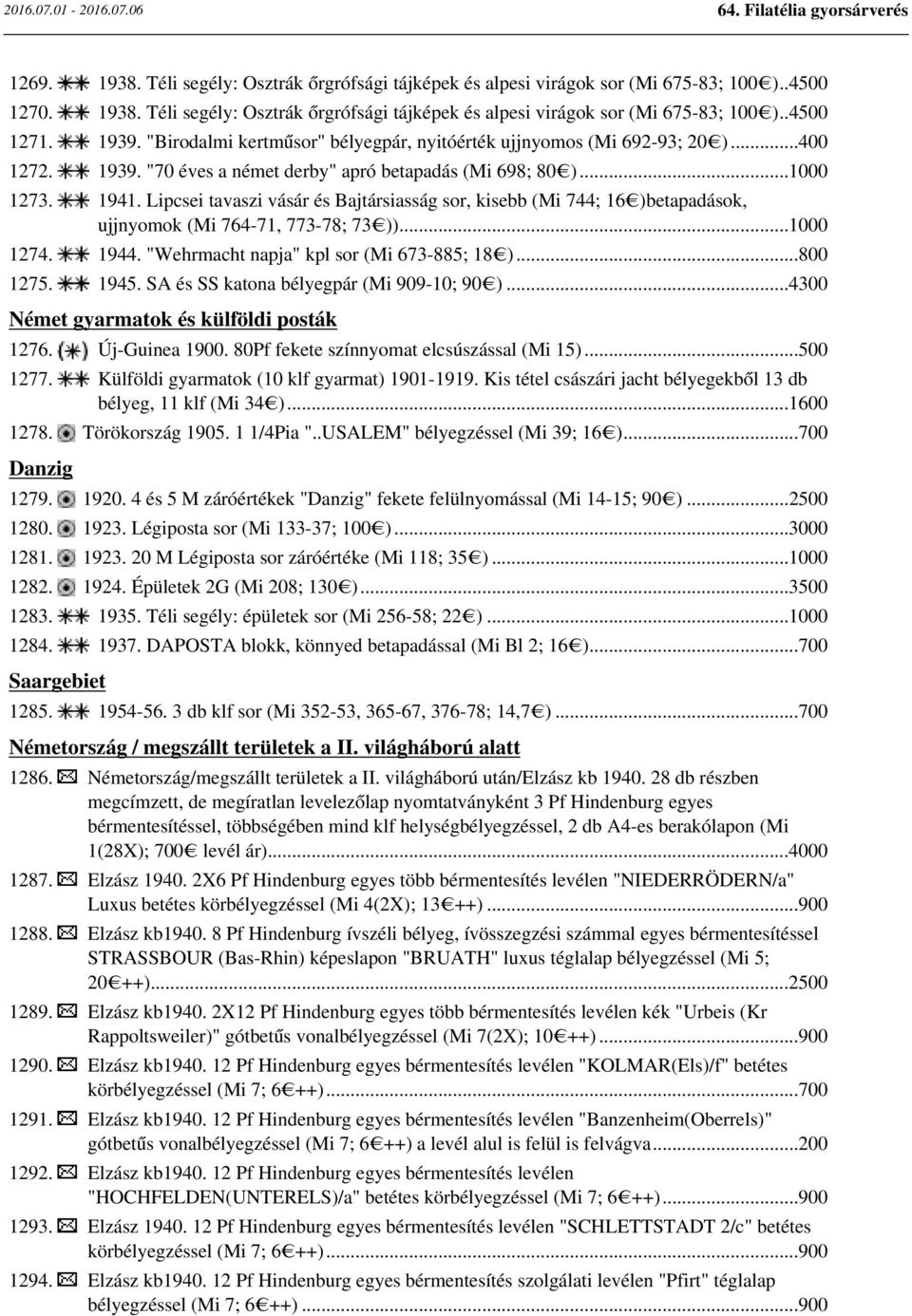 Lipcsei tavaszi vásár és Bajtársiasság sor, kisebb (Mi 744; 16 )betapadások, ujjnyomok (Mi 764-71, 773-78; 73 ))...1000 1274. 1944. "Wehrmacht napja" kpl sor (Mi 673-885; 18 )...800 1275. 1945.