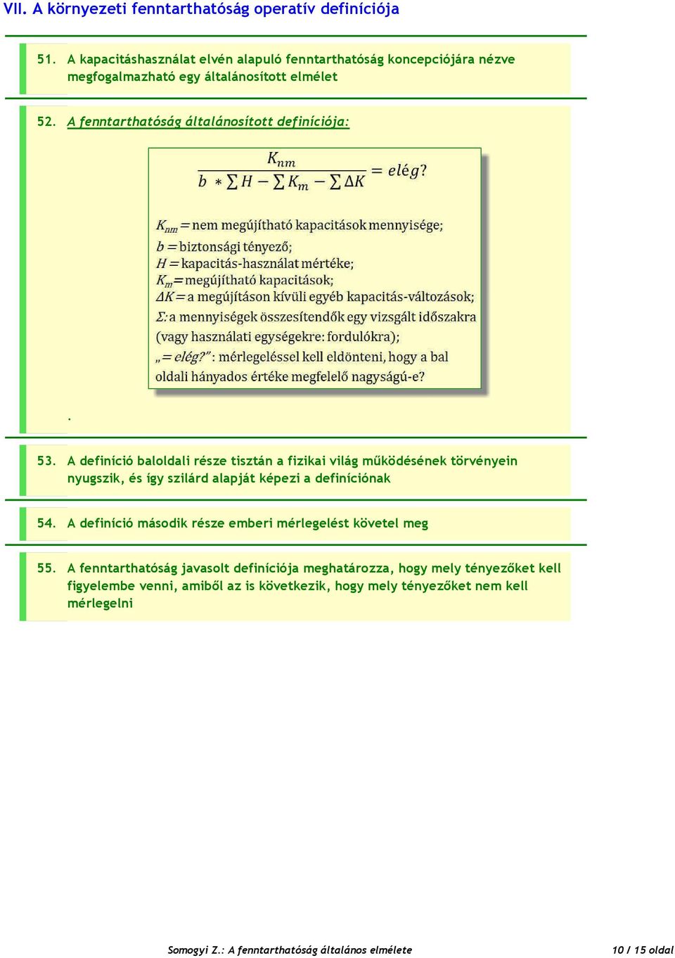A fenntarthatóság általánosított definíciója:. 53.