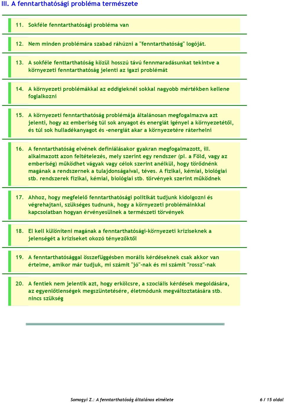 A környezeti problémákkal az eddigieknél sokkal nagyobb mértékben kellene foglalkozni 15.