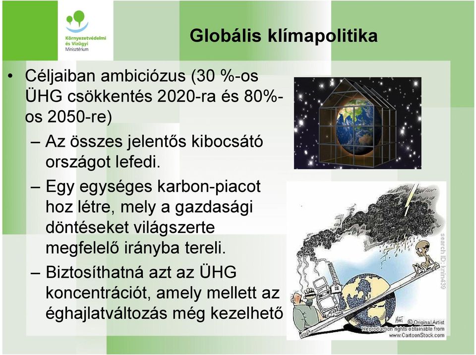 Egy egységes karbon piacot hoz létre, mely a gazdasági döntéseket világszerte