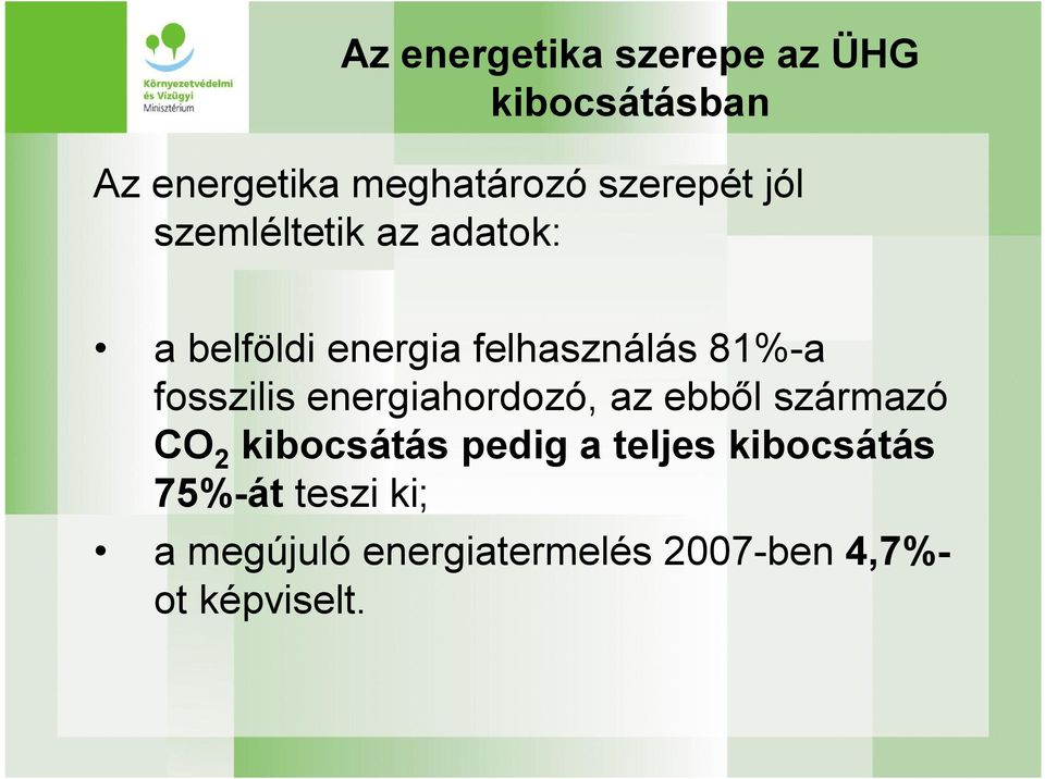 fosszilis energiahordozó, az ebb l származó CO 2 kibocsátás pedig a teljes