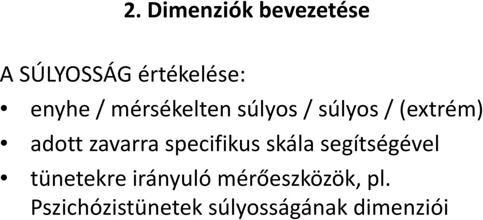 specifikus skála segítségével tünetekre irányuló