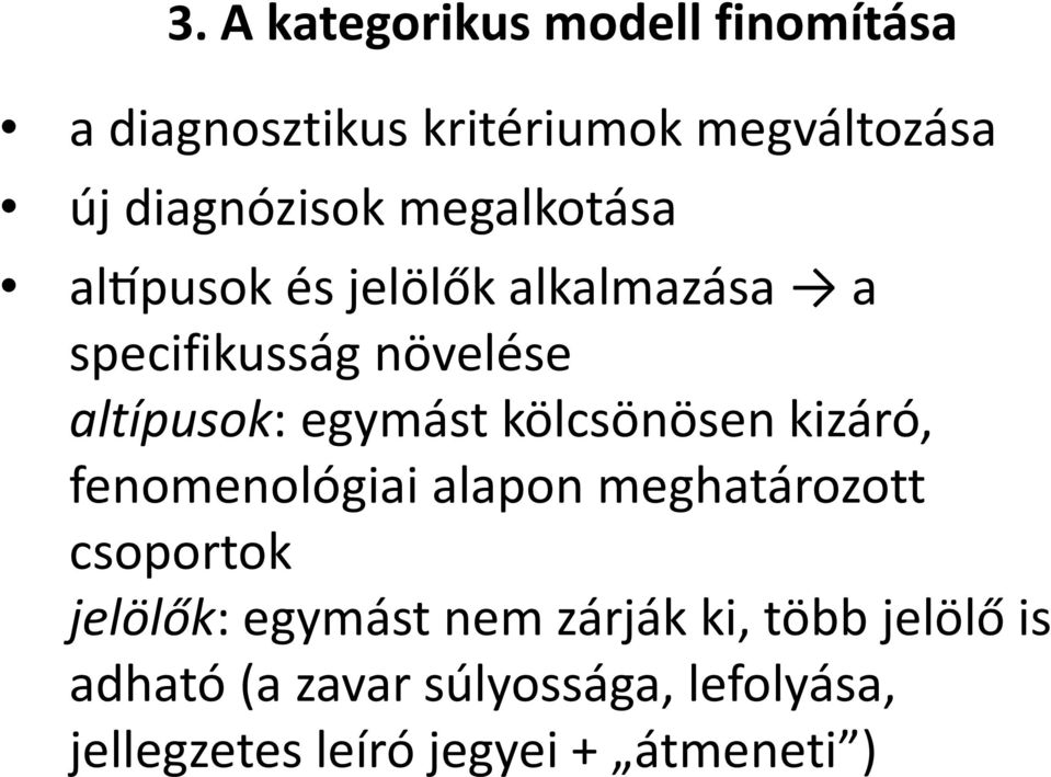 kölcsönösen kizáró, fenomenológiai alapon meghatározott csoportok jelölők: egymást nem