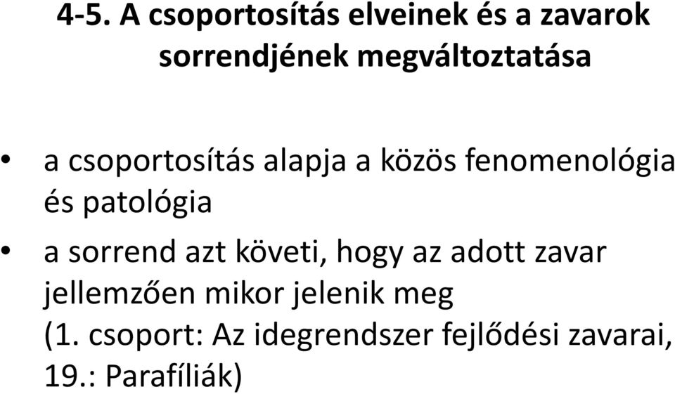 patológia a sorrend azt követi, hogy az adott zavar jellemzően