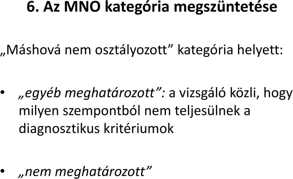 meghatározott : a vizsgáló közli, hogy milyen