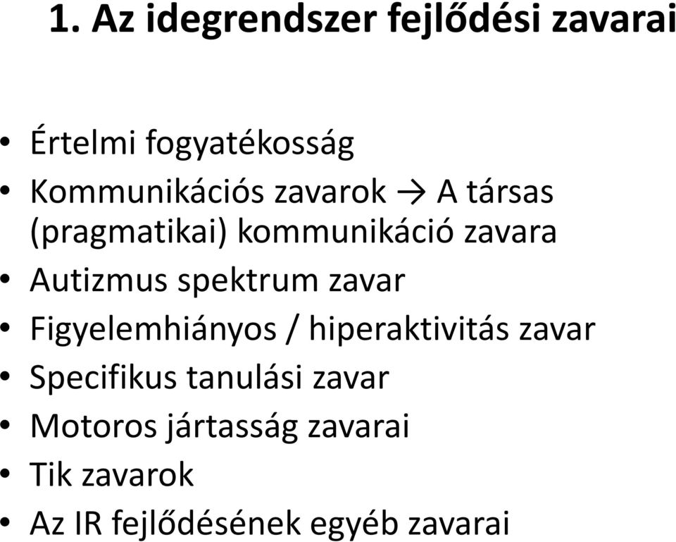 Autizmus spektrum zavar Figyelemhiányos / hiperaktivitás zavar