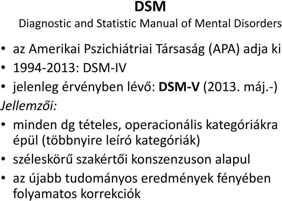 -) Jellemzői: minden dg tételes, operacionáliskategóriákra épül (többnyire leíró