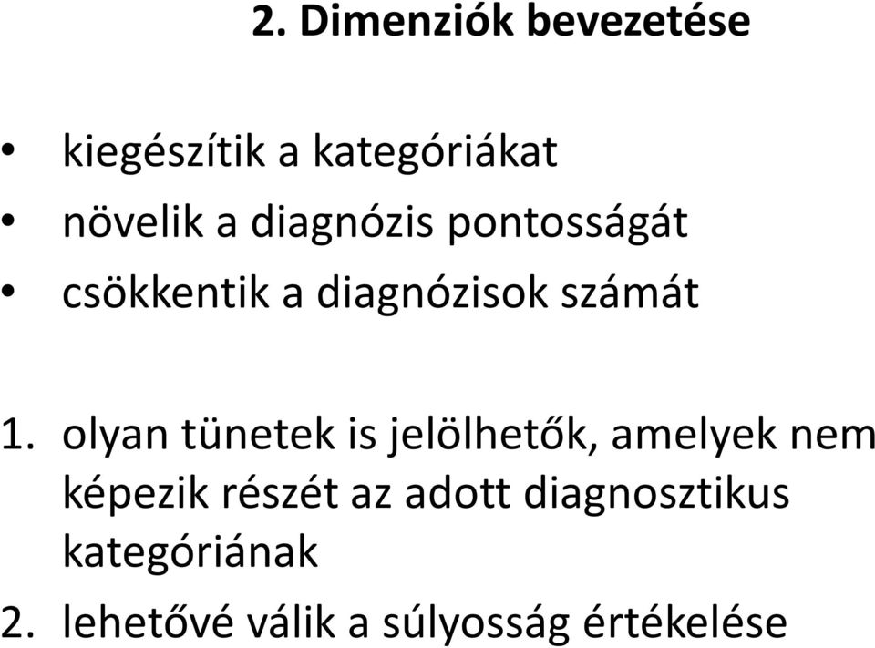 olyan tünetek is jelölhetők, amelyek nem képezik részét az