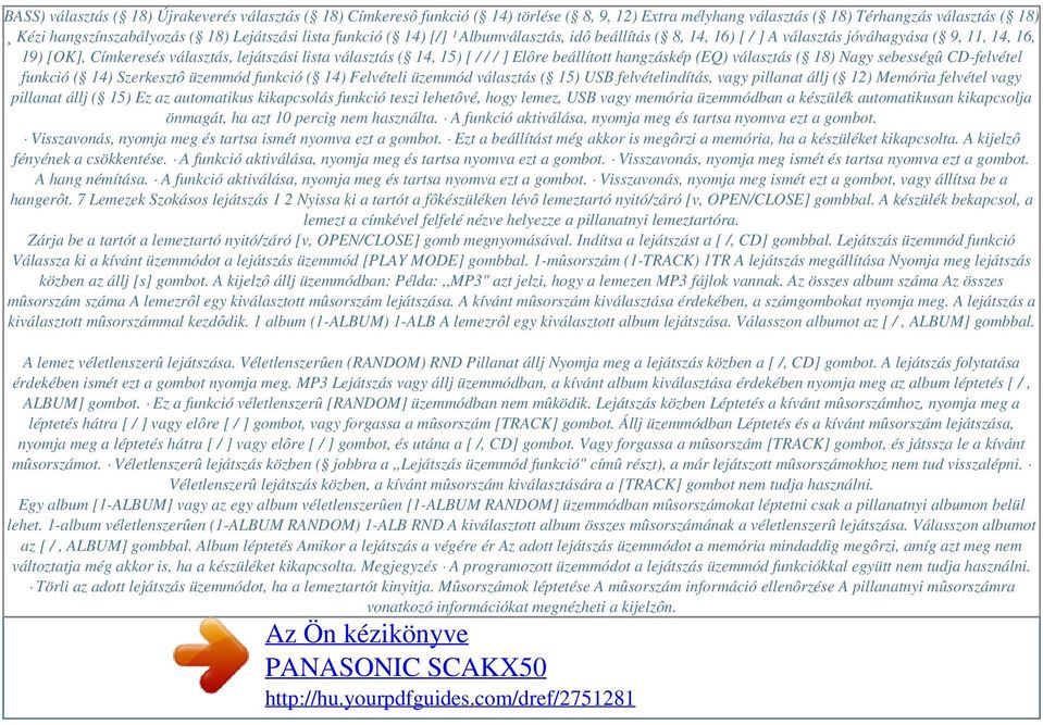 beállított hangzáskép (EQ) választás ( 18) Nagy sebességû CD-felvétel funkció ( 14) Szerkesztô üzemmód funkció ( 14) Felvételi üzemmód választás ( 15) USB felvételindítás, vagy pillanat állj ( 12)