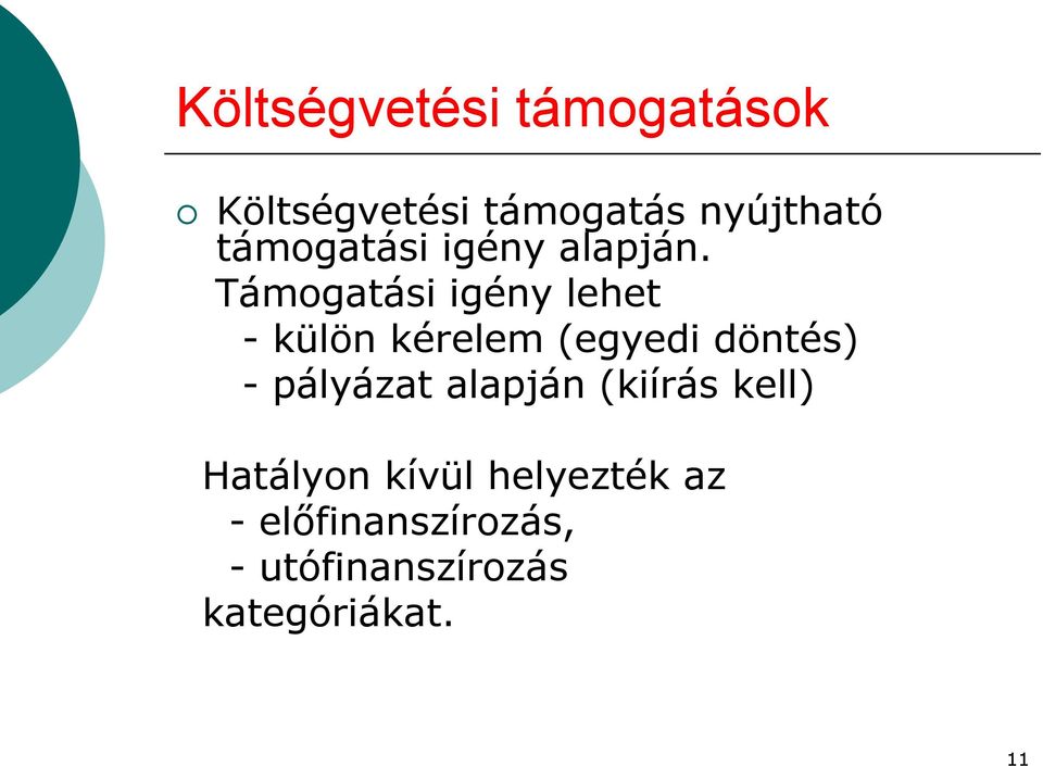 Támogatási igény lehet - külön kérelem (egyedi döntés) -