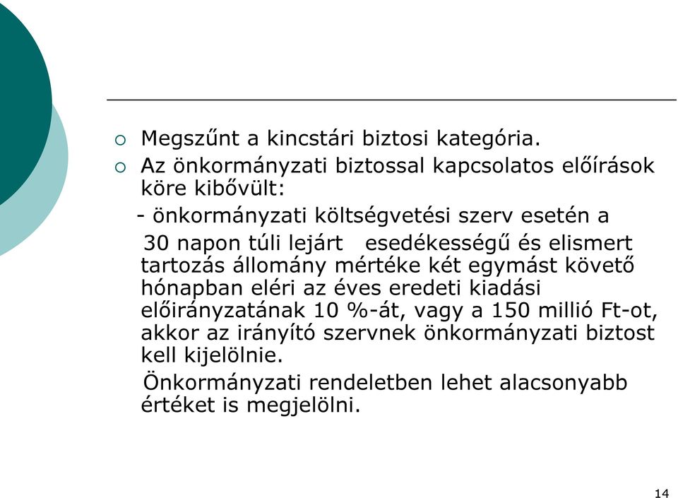 napon túli lejárt esedékességű és elismert tartozás állomány mértéke két egymást követő hónapban eléri az éves