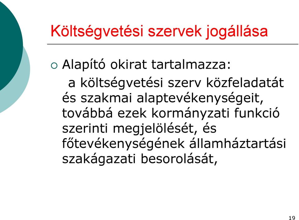 alaptevékenységeit, továbbá ezek kormányzati funkció szerinti