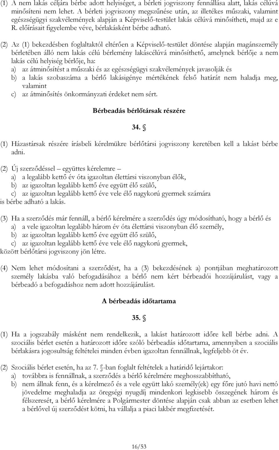 előírásait figyelembe véve, bérlakásként bérbe adható.