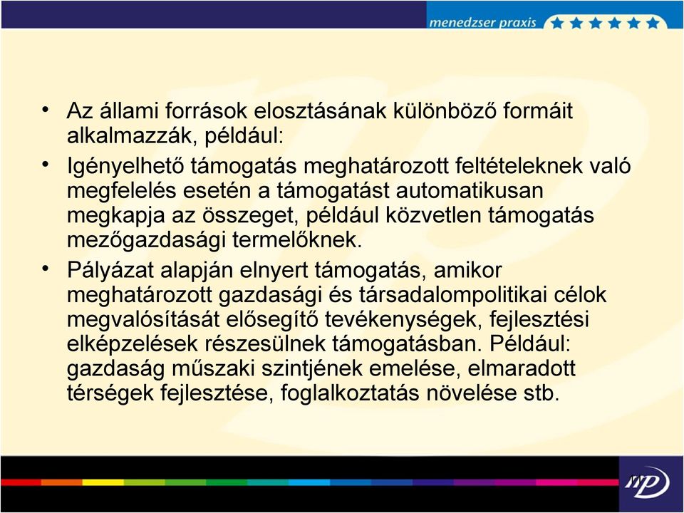 Pályázat alapján elnyert támogatás, amikor meghatározott gazdasági és társadalompolitikai célok megvalósítását elősegítő tevékenységek,