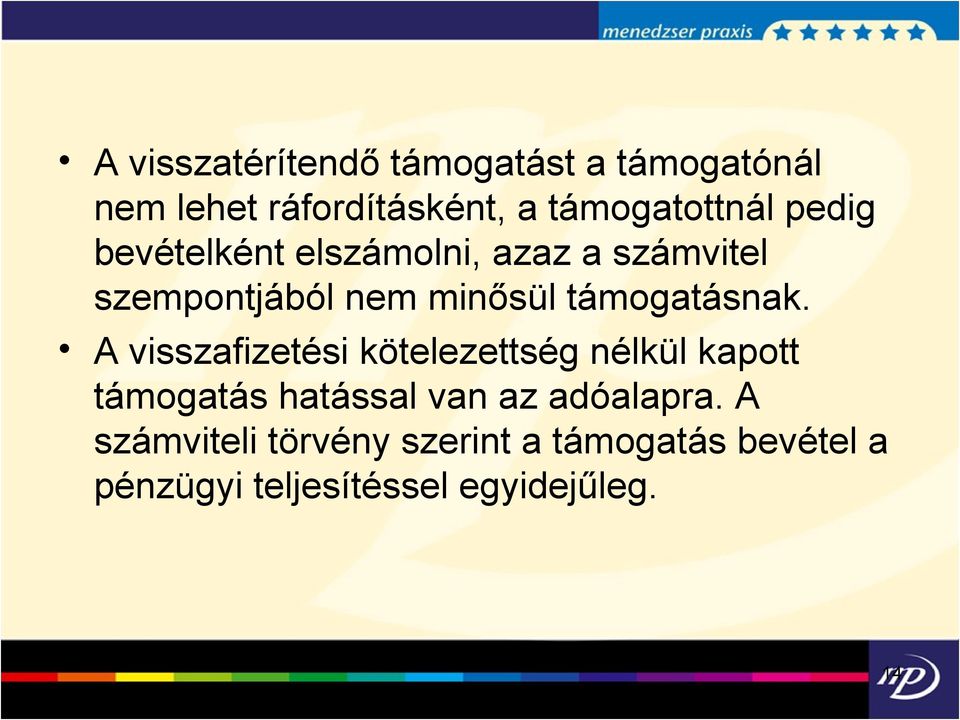 A visszafizetési kötelezettség nélkül kapott támogatás hatással van az adóalapra.