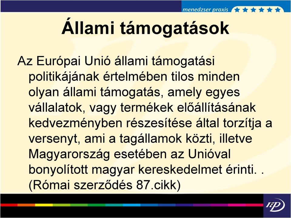 kedvezményben részesítése által torzítja a versenyt, ami a tagállamok közti, illetve