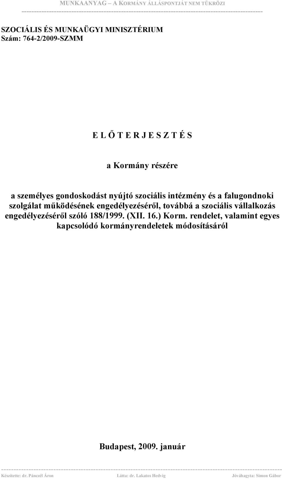 engedélyezéséről, továbbá a szociális vállalkozás engedélyezéséről szóló 188/1999. (XII. 16.) Korm.