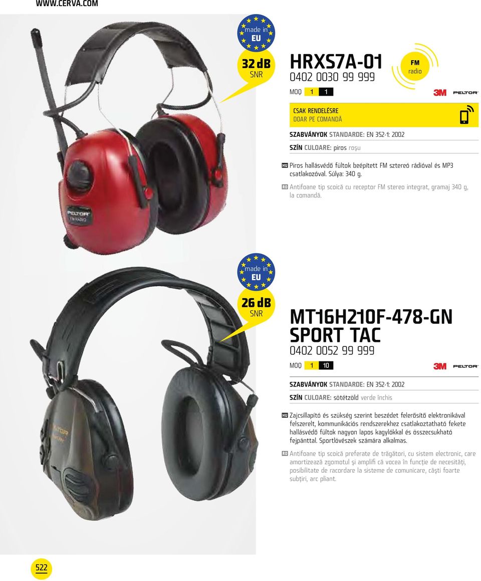 26 db MT16H210F-478-GN SPORT TAC 0402 0052 99 999 SZÍN CULOARE: sötétzöld verde închis Zajcsillapító és szükség szerint beszédet felerősítő elektronikával felszerelt, kommunikációs rendszerekhez