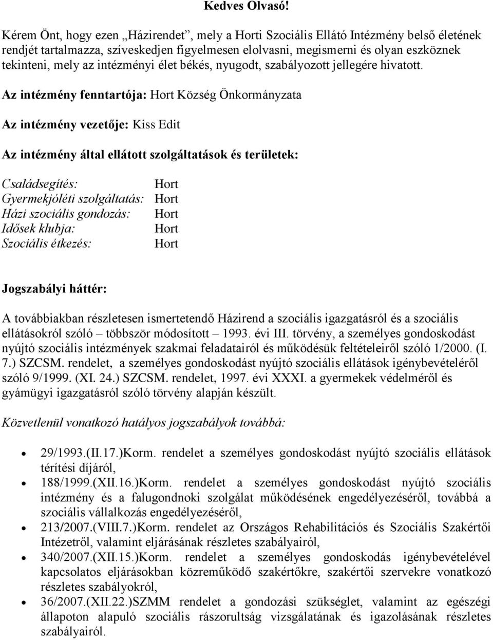 élet békés, nyugdt, szabályztt jellegére hivattt.