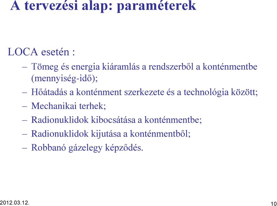 a technológia között; Mechanikai terhek; Radionuklidok kibocsátása a