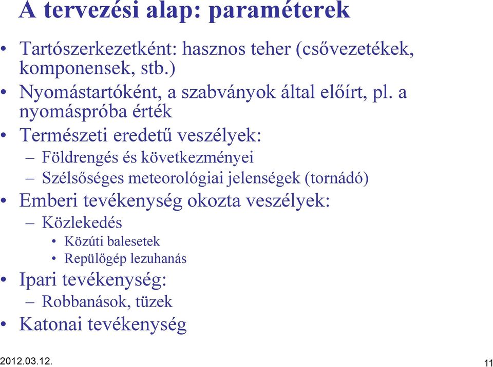a nyomáspróba érték Természeti eredetű veszélyek: Földrengés és következményei Szélsőséges meteorológiai