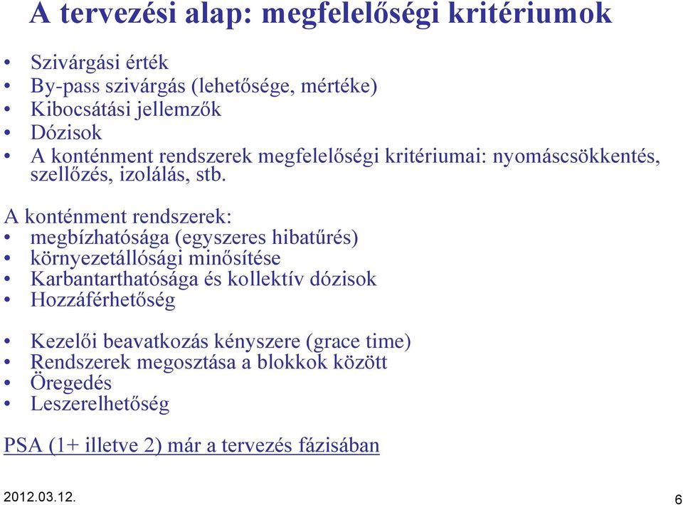 A konténment rendszerek: megbízhatósága (egyszeres hibatűrés) környezetállósági minősítése Karbantarthatósága és kollektív dózisok