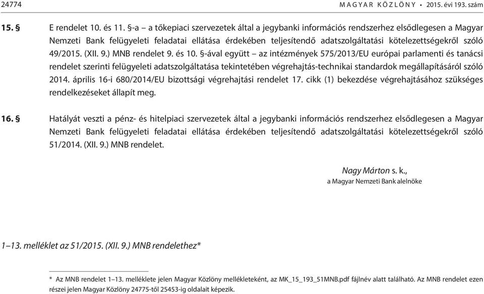 szóló 49/2015. (XII. 9.) MNB rendelet 9. és 10.