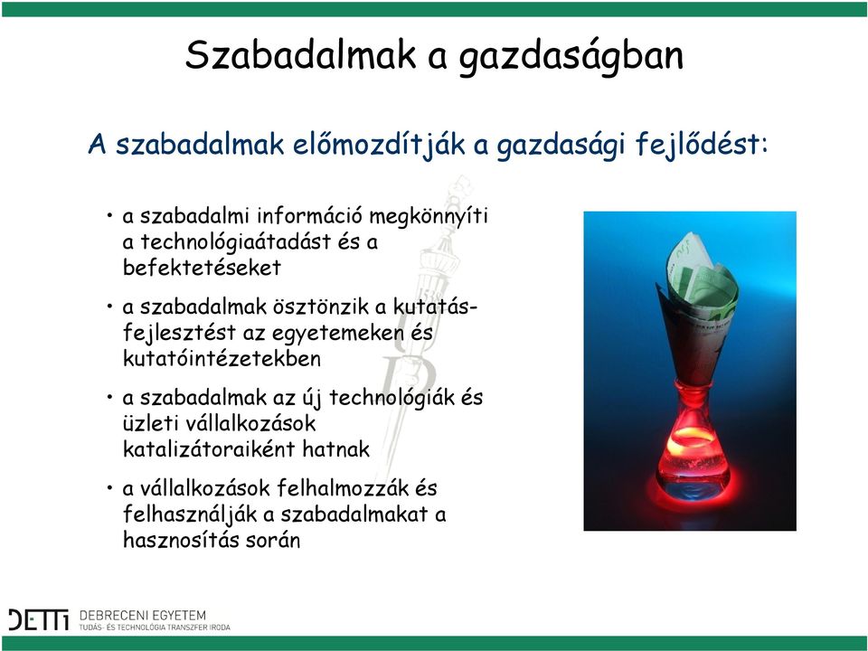 az egyetemeken és kutatóintézetekben a szabadalmak az új technológiák és üzleti vállalkozások