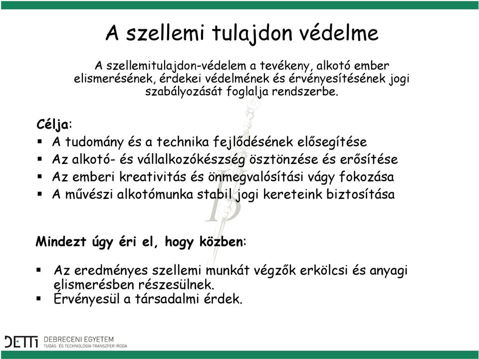 Célja: A tudomány és a technika fejlődésének elősegítése Az alkotó- és vállalkozókészség ösztönzése és erősítése Az emberi kreativitás